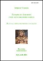 El papel de Afrodita en el alto arcaísmo griego. Política, guerra, matrimonio y iniciación di Miriam Valdés Guía edito da Aracne