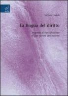 La lingua del diritto: proposta di classificazione di una varietà dell'italiano di Stefano Ondelli edito da Aracne