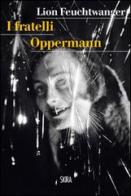 I fratelli Oppermann di Lion Feuchtwanger edito da Skira