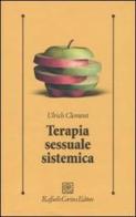Terapia sessuale sistemica di Ulrich Clement edito da Raffaello Cortina Editore