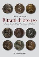 Ritratti di bronzo. Il medagliere Orsini dei Musei capitolini edito da De Luca Editori d'Arte