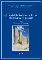 Alle fonti della Basilicata medievale: edizioni, progetti, cantieri edito da Adda