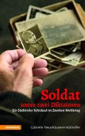 Soldat unter zwei Diktatoren. Ein Südtiroler Schicksal im Zweiten Weltkrieg di Gabriele Neunhäuserer-Wallnöfer edito da Athesia