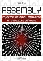 Assembly. Imparare l'assembly attraverso un simulatore software di Paolo Di Leo edito da Sandit Libri
