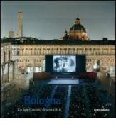Bologna lo spettacolo di una città. Ediz. illustrata di Massimo Siragusa, Angelo Raffaele Turetta edito da Contrasto
