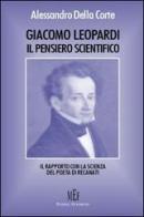 Giacomo Leopardi. Il pensiero scientifico. Il rapporto con la scienza del poeta di Recanati di Alessandro Della Corte edito da Firenze Atheneum