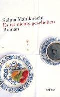 Es ist nichts geschehen roman di Selma Mahlknecht edito da Raetia