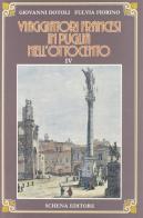 Viaggiatori francesi in Puglia nell'800 vol.4 di Giovanni Dotoli, Fulvia Fiorino edito da Schena Editore
