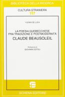 La poesia quebecchese tra tradizione e postmodernità di Ylenia De Luca edito da Schena Editore