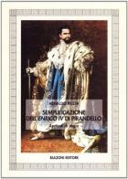 Semplificazione dell'Enrico IV di Pirandello. Appunti di regia di Arnaldo Picchi edito da Bulzoni