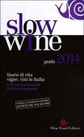 Slow wine 2014. Storie di vita, vigne, vini in Italia edito da Slow Food