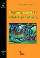Uomini e guerre nella Sardegna medioevale di Joan Armangué i Herrero edito da Prima Tipografia Mogorese