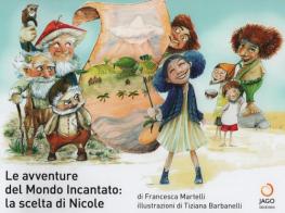 Le avventure del mondo incantato: la scelta di Nicole di Francesca Martelli edito da Jago
