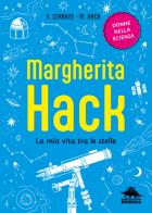 Margherita Hack. La mia vita tra le stelle di Simona Cerrato, Margherita Hack edito da Editoriale Scienza