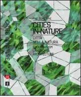 Cities in nature. Ediz. italiana e inglese di Pino Scaglione edito da Listlab