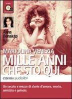 Mille anni che sto qui. Audiolibro. CD Audio formato MP3 di Mariolina Venezia edito da Emons Edizioni