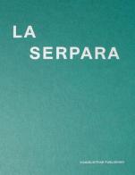 La Serpara. Dialoghi tra arte e natura. Ediz. italiana, inglese e tedesca edito da Viaindustriae