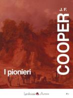 I pionieri o le sorgenti del Susquehannah di James Fenimore Cooper edito da Landscape Books