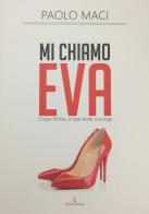 Mi chiamo Eva. Cinque donne, cinque storie, una toga di Paolo Maci edito da Autopubblicato