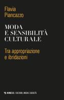 Moda e sensibilità culturale. Tra appropriazione e ibridazioni di Flavia Piancazzo edito da Mimesis