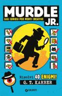 Casi curiosi per menti creative. Murdle jr.. Risolvi 40 enigmi! di G.T. Karber edito da Giunti Editore