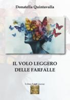 Il volo leggero delle farfalle di Donatella Quintavalla edito da Montedit