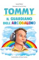 Tommy. Il guardiano dell'arcobaleno di Laura Stano edito da Il Ponte Vecchio