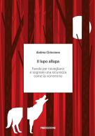 Il lupo allupa. Favole per risvegliarci e sognare una sicurezza come la vorremmo di Andrea Cirincione edito da 78Edizioni