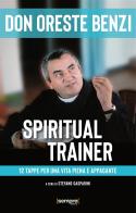 Spiritual trainer. 12 tappe per una vita piena e appagante di Oreste Benzi edito da Sempre Editore