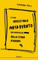 L'ultimo irresistibile mega evento per super ricchi della storia d'Europa di Giovanni Peli edito da Edikit