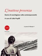 L'inattesa presenza. Storia di marchigiane nella contemporaneità edito da Millesettecentonovantasette Edizioni