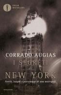 I segreti di New York. Storie, luoghi e personaggi di una metropoli di Corrado Augias edito da Mondadori