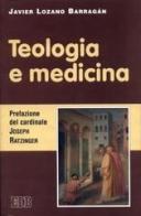 Teologia e medicina di Barragán Javier Lozano edito da EDB
