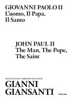 Giovanni Paolo II. L'uomo, il papa, il santo. Negli scatti di Gianni Giansanti. Ediz. italiana e inglese edito da Treccani