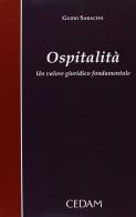 Ospitalità. Un valore giuridico fondamentale di Guido Saraceni edito da CEDAM