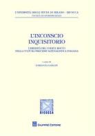 L' inconscio inquisitorio. L'eredità del Codice Rocco nella cultura processualpenalistica italiana edito da Giuffrè