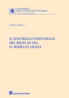 Il controllo individuale del socio di s.r.l. Il modello legale di Ilaria Capelli edito da Giuffrè
