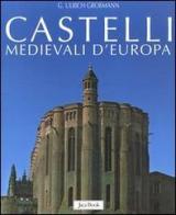 Castelli medievali d'Europa di Ulrich G. Grossmann edito da Jaca Book