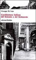 L' architettura italiana del Seicento e del Settecento di Giuseppe De Logu edito da edizioni Dedalo