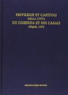 Privilegi et capitoli della città di Cosenza (rist. anast. 1557) edito da Forni