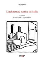 L' architettura rustica in Sicilia di Luigi Epifanio edito da Torri del Vento Edizioni di Terra di Vento
