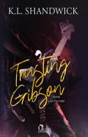 Trusting Gibson. Last score. Ediz. italiana di K. L. Shandwick edito da Queen