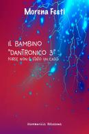 Il bambino dantronico vol.3 di Morena Festi edito da Giovanelli Edizioni