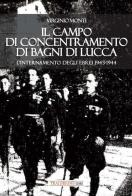 Il campo di concentramento di Bagni di Lucca. L'internamento degli ebrei 1943-1944 di Virginio Monti edito da Tra le righe libri