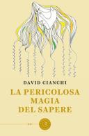 La pericolosa magia del sapere di David Cianchi edito da bookabook