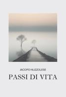 Passi di vita di Jacopo Nuzzolese edito da Passione Scrittore selfpublishing