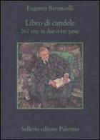 Libro di candele. 267 vite in due o tre pose di Eugenio Baroncelli edito da Sellerio Editore Palermo