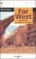 Far West. Sui sentieri di indiani e cowboy di Marco Nese edito da Rai Libri