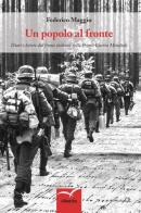 Un popolo al fronte. Diari e lettere dal fronte italiano nella Prima guerra mondiale di Federico Maggio edito da Gruppo Albatros Il Filo