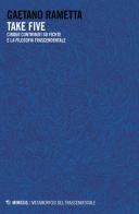Take five. Cinque contributi su Fichte e la filosofia trascendentale di Gaetano Rametta edito da Mimesis